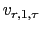 $\displaystyle v_{r,1,\tau}$