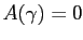 $ A(\gamma) = 0$