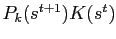 $ P_{k}(s^{t+1})K(s^{t})$