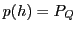 $ p(h)=P_{Q}$