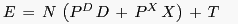 \begin{displaymath} \begin{array}
[c]{l}
(7)\,\,E\,=\,N\,\left(  {P^{D}\,D\,+\,P^{X}\,X} \right) \,+\,T\\
\end{array}\end{displaymath}