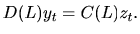 $\ D(L)y_{t}=C(L)z_{t}.
$