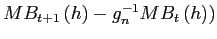 $ MB_{t+1}\left( h\right) -g_n^{-1}MB_{t}\left( h\right) )$
