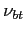 $ \nu_{bt}$