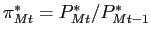 $ \pi^{*}_{Mt} = P^{*}_{Mt}/P^{*}_{Mt-1}$