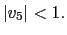 $ \left\vert v_{5}\right\vert <1.$