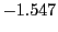 $ -1.547 $