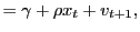 $\displaystyle =\gamma+\rho x_{t}+v_{t+1},$