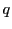 $ q$