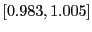 $ \left[ 0.983,1.005\right] $