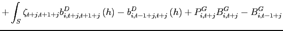 $\displaystyle +\int_{S}\zeta _{t+j,t+1+j}b_{i,t+j,t+1+j}^{D}\left( h\right) -b_{i,t-1+j,t+j}^{D}\left( h\right) +P_{i,t+j}^{G}B_{i,t+j}^{G}-B_{i,t-1+j}^{G} \notag$