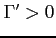 $\Gamma ^{\prime }>0$