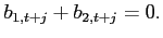 $\displaystyle b_{1,t+j}+b_{2,t+j} = 0.$