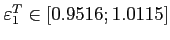 $\varepsilon^T_{1} \in [0.9516;1.0115]$