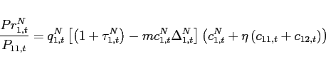 \begin{eqnarray*} \frac{Pr_{1,t}^{N}}{P_{11,t}}=q_{1,t}^{N}\left[ \left( 1+\tau _{1,t}^{N}\right) -mc_{1,t}^{N}\Delta _{1,t}^{N}\right] \left( c_{1,t}^{N}+\eta \left( c_{11,t}+c_{12,t}\right) \right) \end{eqnarray*}