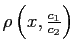 $ \rho\left( x,\frac{c_{1}}{c_{2}}\right) $