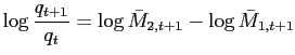 $\displaystyle \log\frac{q_{t+1}}{q_{t}}=\log\bar{M}_{2,t+1}-\log\bar{M}_{1,t+1}$