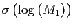 $ \sigma\left( \log\left( \bar{M}_{1}\right) \right) $