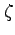 $\zeta$