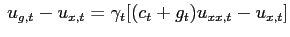 $\displaystyle \hspace{0.1cm}u_{g,t}-u_{x,t}=\gamma_{t}[(c_{t}+g_{t})u_{xx,t} -u_{x,t}]$