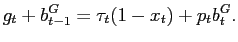 $\displaystyle g_{t}+b^{G}_{t-1} =\tau_{t}(1-x_{t})+p_{t}b^{G}_{t} .$