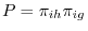 P=\pi _{ih} \pi _{ig} 