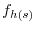 f_{h\left( s \right)} 