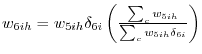 w_{6ih} =w_{5ih} \delta _{6i} \left( {\frac{\sum\nolimits_c {w_{5ih} } }{\sum\nolimits_c {w_{5ih} \delta _{6i} } }} \right)
