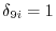 \delta _{9i} =1