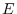 E