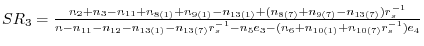 SR_3 =\frac{n_2 +n_3 -n_{11} +n_{8(1)} +n_{9(1)} -n_{13(1)} +(n_{8(7)} +n_{9(7)} -n_{13(7)} )r_s^{-1} }{n-n_{11} -n_{12} -n_{13(1)} -n_{13(7)} r_s^{-1} -n_5 e_3 -(n_6 +n_{10(1)} +n_{10(7)} r_s^{-1} )e_4 }