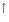 \uparrow 
