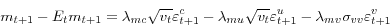 \begin{displaymath} m_{t+1}-E_{t}m_{t+1}=\lambda_{mc}\sqrt{v_{t}}\varepsilon_{t+1}^{c} -\lambda_{mu}\sqrt{v_{t}}\varepsilon_{t+1}^{u}-\lambda_{mv}\sigma _{vv}\varepsilon_{t+1}^{v} \end{displaymath}