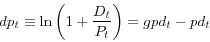 \begin{displaymath} dp_{t}\equiv\ln\left( 1+\frac{D_{t}}{P_{t}}\right) =gpd_{t}-pd_{t} \end{displaymath}
