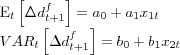 \begin{align*} E_{t}\left[ \Delta d_{t+1}^{f}\right] & =a_{0}+a_{1}x_{1t}\ VAR_{t}\left[ \Delta d_{t+1}^{f}\right] & =b_{0}+b_{1}x_{2t} \end{align*}