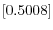 \left[ 0.5008\right] 