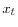  x_{t}