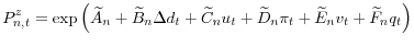 \displaystyle P_{n,t}^{z}=\exp\left( \widetilde{A}_{n}+\widetilde{B}_{n}\Delta d_{t}+\widetilde{C}_{n}u_{t}+\widetilde{D}_{n}\pi_{t}+\widetilde{E}_{n}% v_{t}+\widetilde{F}_{n}q_{t}\right)