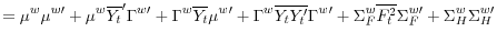 \displaystyle =\mu^{w}\mu^{w\prime}+\mu^{w}% \overline{Y_{t}}^{\prime}\Gamma^{w\prime}+\Gamma^{w}\overline{Y_{t}}% \mu^{w\prime}+\Gamma^{w}\overline{Y_{t}Y_{t}^{\prime}}\Gamma^{w\prime}% +\Sigma_{F}^{w}\overline{F_{t}^{2}}\Sigma_{F}^{w\prime}+\Sigma_{H}^{w}% \Sigma_{H}^{w\prime}