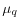  \mu_{q}