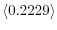  \left\langle 0.2229\right\rangle 