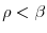  \rho<\beta