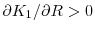  \partial K_{1}/\partial R>0