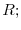  R;