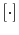  \left[ \cdot\right] 