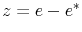  z=e-e^{\ast}