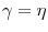  \gamma=\eta