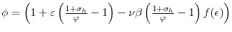  \phi=\left( 1+\varepsilon\left( \frac{1+\sigma_{h}}{\varphi}-1\right) -\nu\beta\left( \frac{1+\sigma_{h}}{\varphi}-1\right) f(\epsilon)\right) 