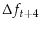 \displaystyle \Delta f_{t+4}