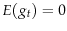  E(g_t)=0